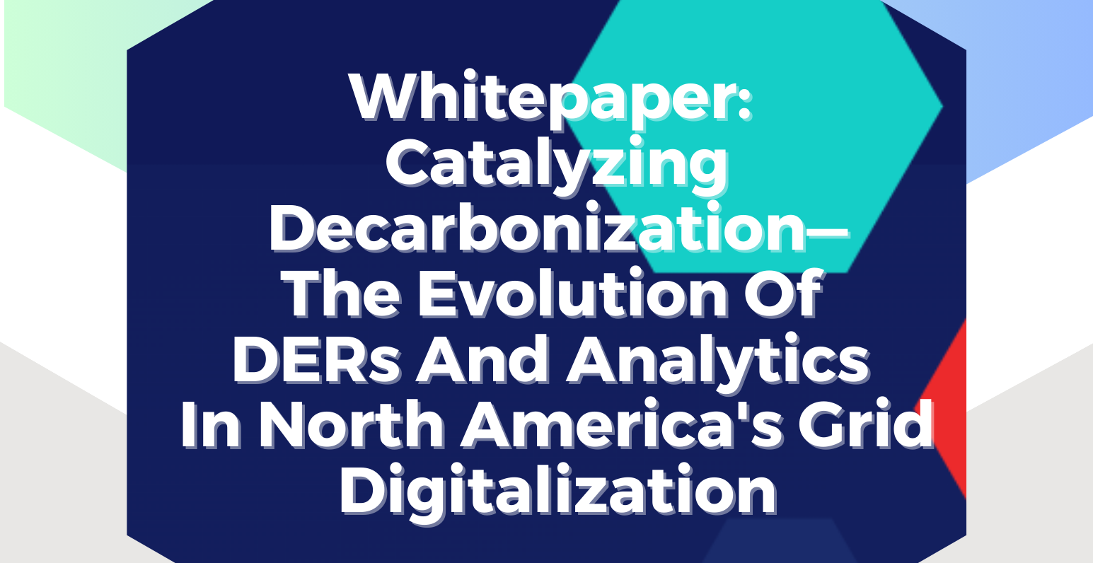 Catalyzing Decarbonization—The Evolution Of DERs And Analytics In North America's Grid Digitalization