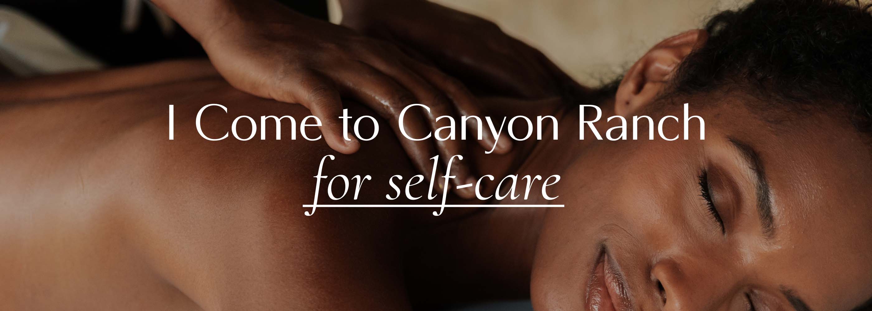 A woman getting a massage with text that says I Come for Self Care