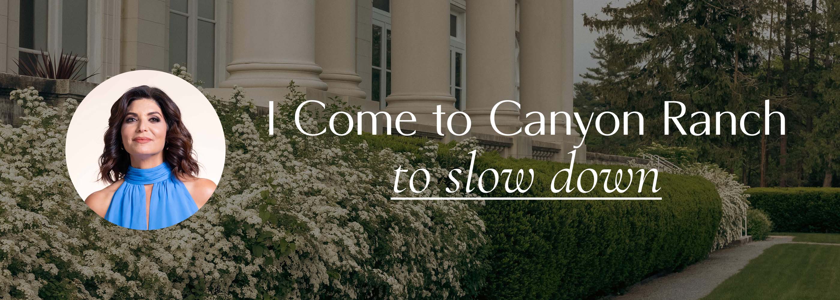 Tamsen Fadal Headshot with text "I come to Canyon Ranch to Slow Down”