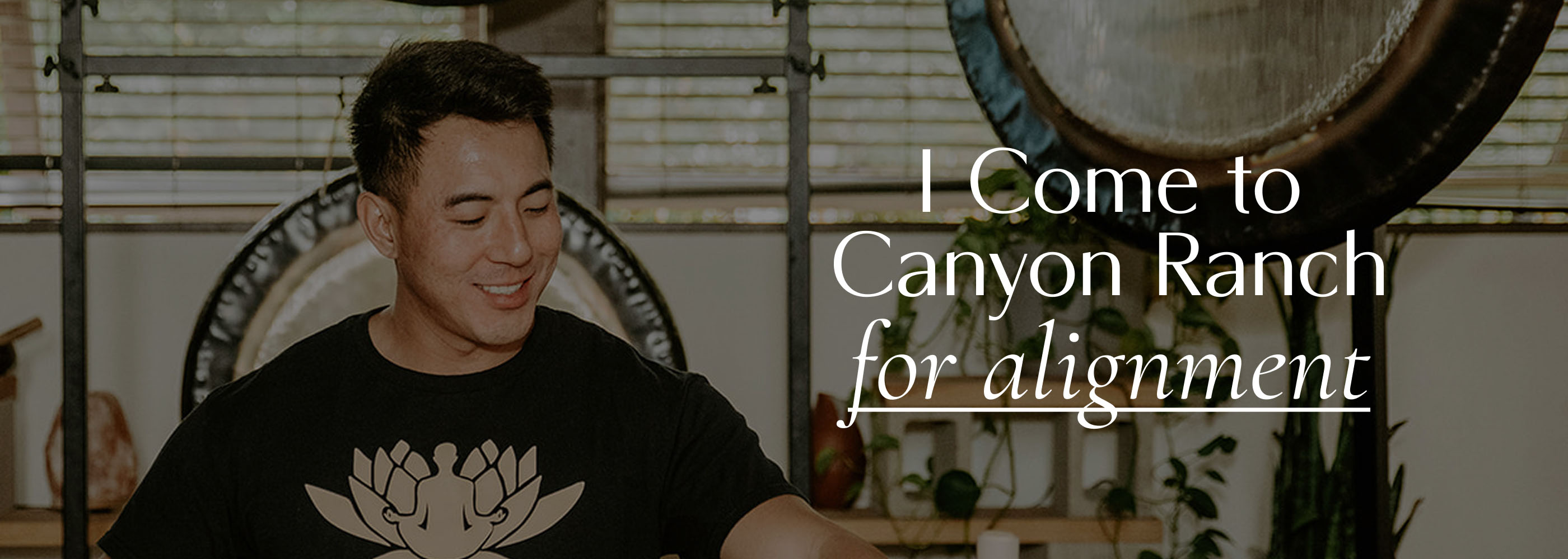 Kyle Lam Headshot with text "I come to Canyon Ranch for Alignment”