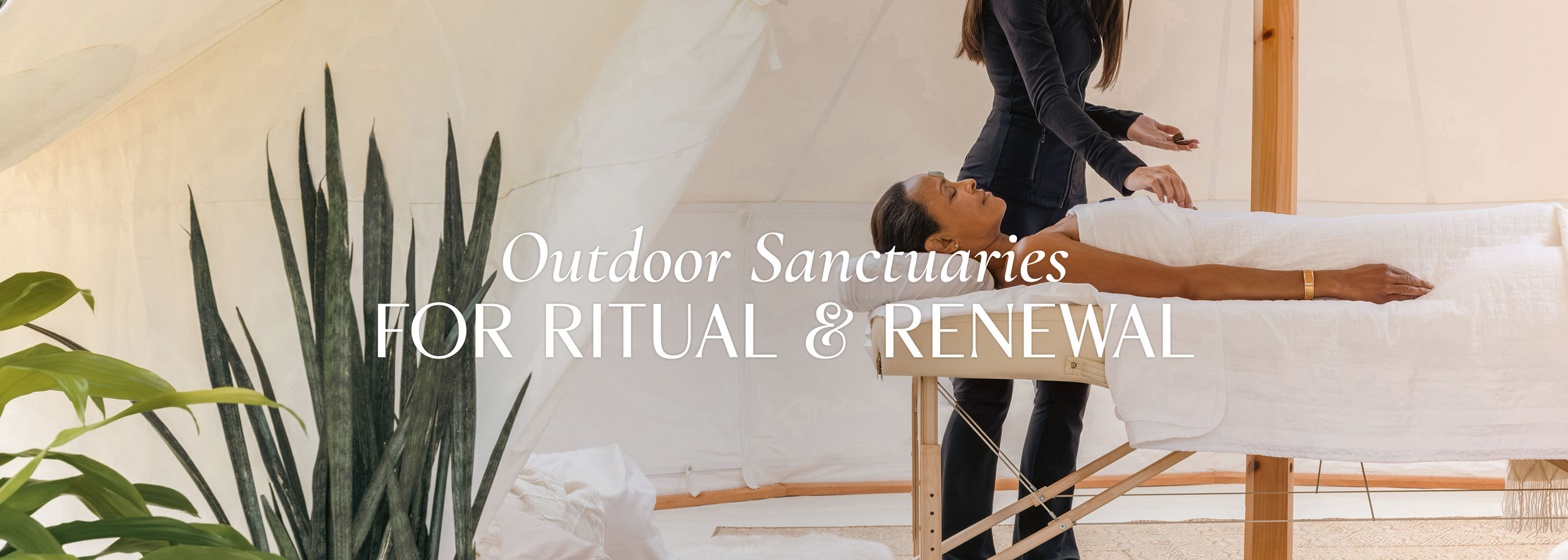 A woman getting a spa service in a tent with text Outdoor Sanctuaries for Ritual & Renewal 