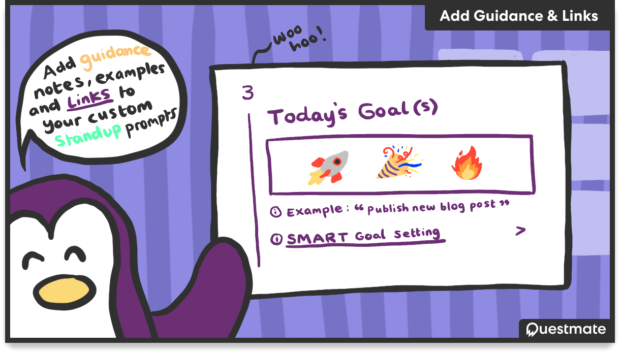 6438c07c3d4e690cbecd2691_add-guidance-notes-and-links-to-your-standup.png Guidance on the Standup Quest, e.g. "Smart Goal Setting"