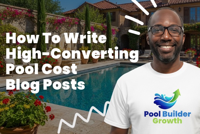 How to Write a High-Converting “Pool Cost” Blog Post 
