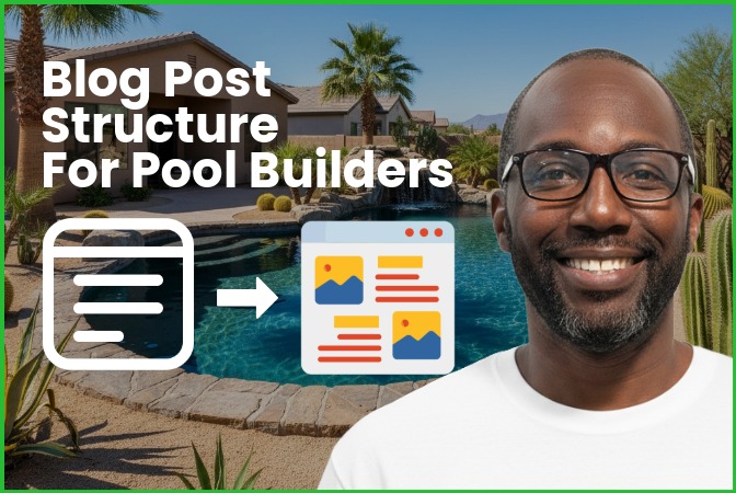The Blog Post Structure for Pool Builders That Ranks in Google and AI 