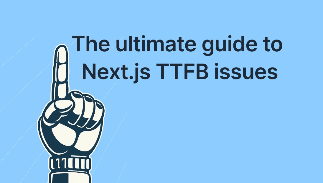 The Ultimate Guide to improving Next.js TTFB slowness: From 800ms to <100ms