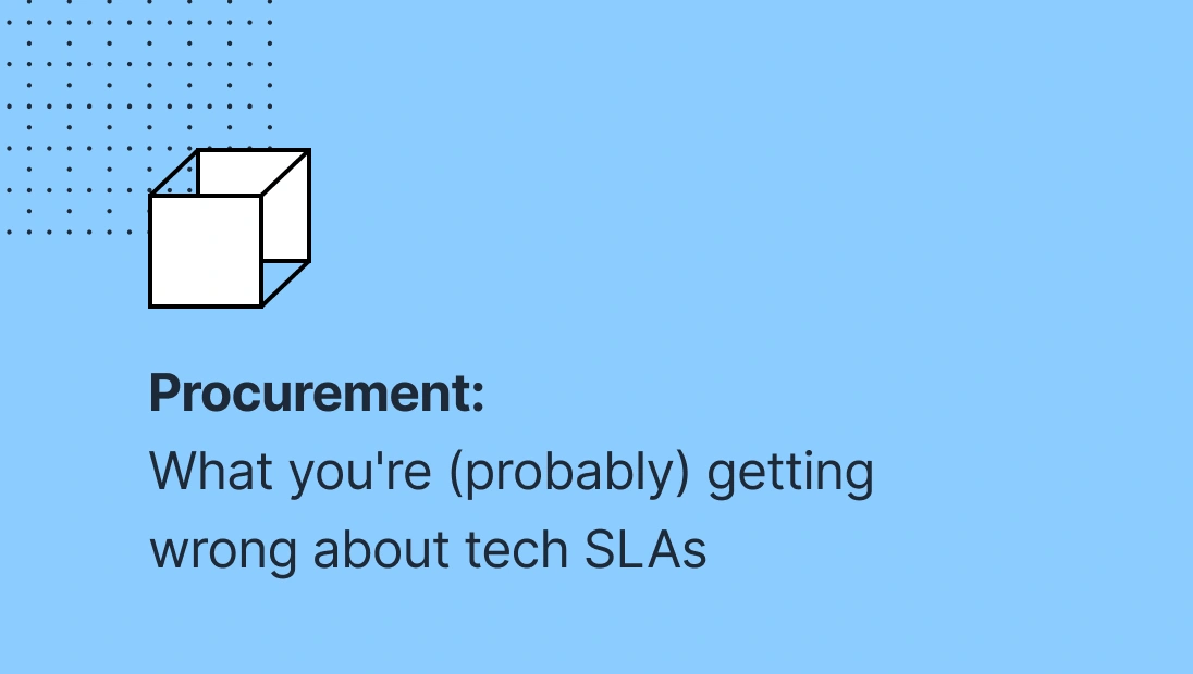 Procurement: What You're (Probably) Getting Wrong About Tech SLAs
